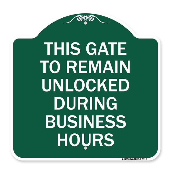 Signmission This Gate to Remain Unlocked During Business Hours, Green & White Alum, 18" x 18", GW-1818-22816 A-DES-GW-1818-22816 - main